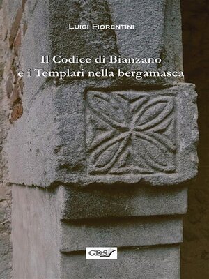 cover image of Il codice di Bianzano e i templari nella bergamasca
